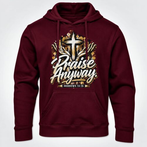 Praise Anyway Hoodie