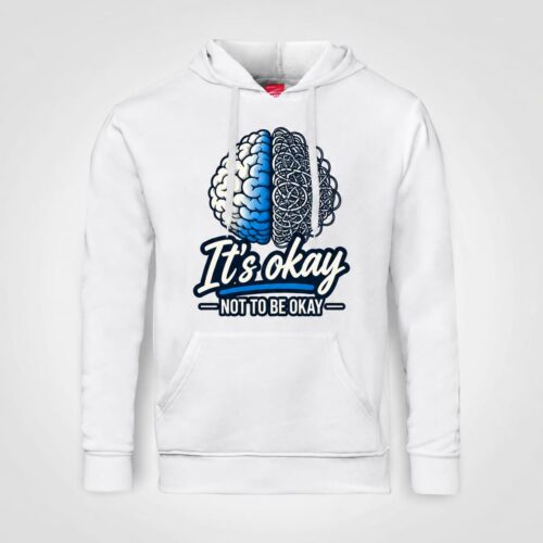 It's Okay no to be Okay Hoodie